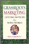 Grassroots Marketing, Getting Noticed in a Noisy World